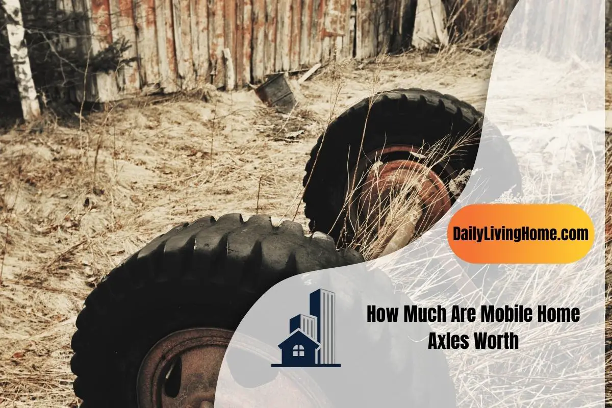 How Much Are Mobile Home Axles Worth
