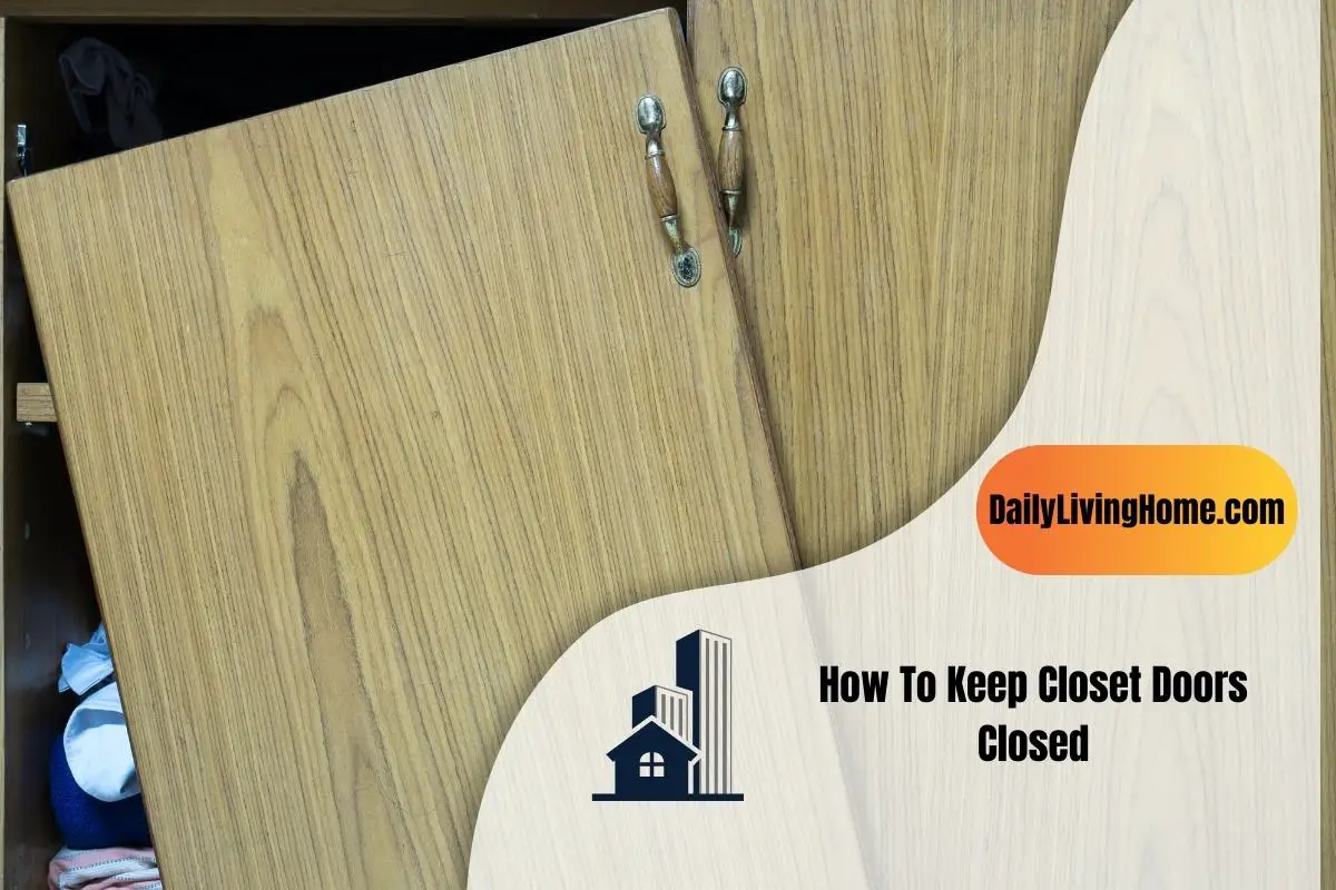 How To Keep Closet Doors Closed
