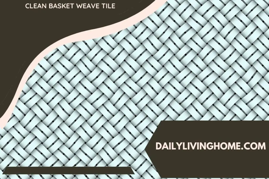 Process To Clean Basket Weave Tile