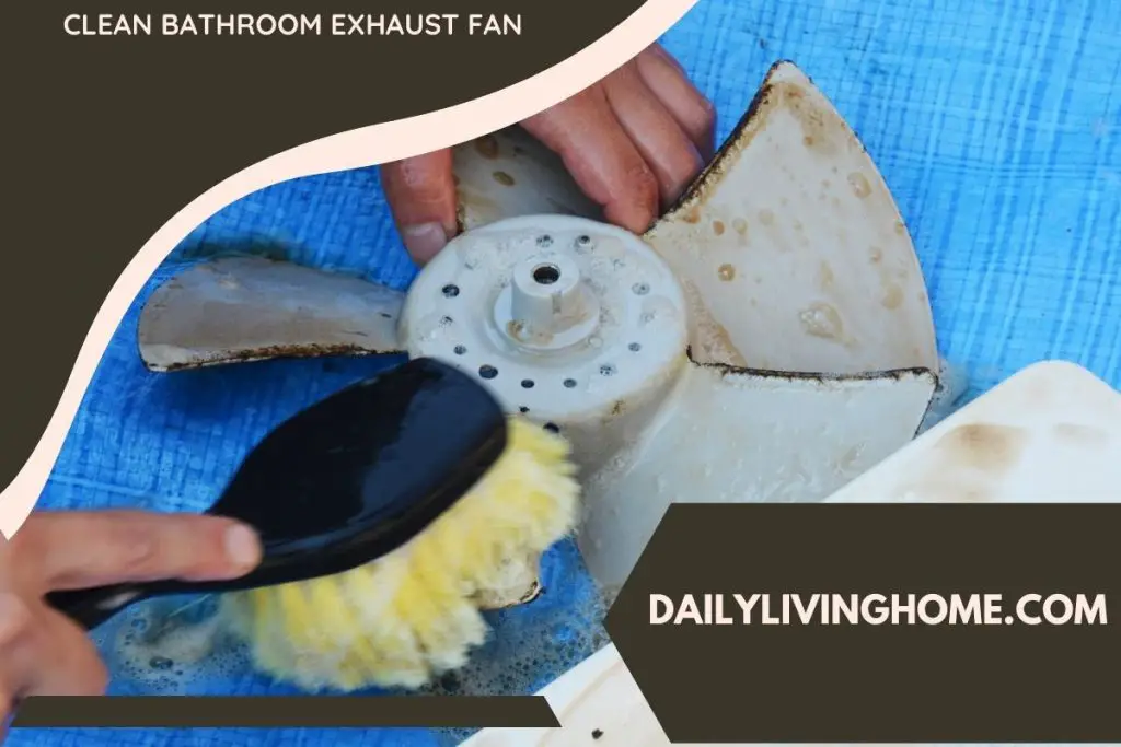 Clean Bathroom Exhaust Fan Without Damaging