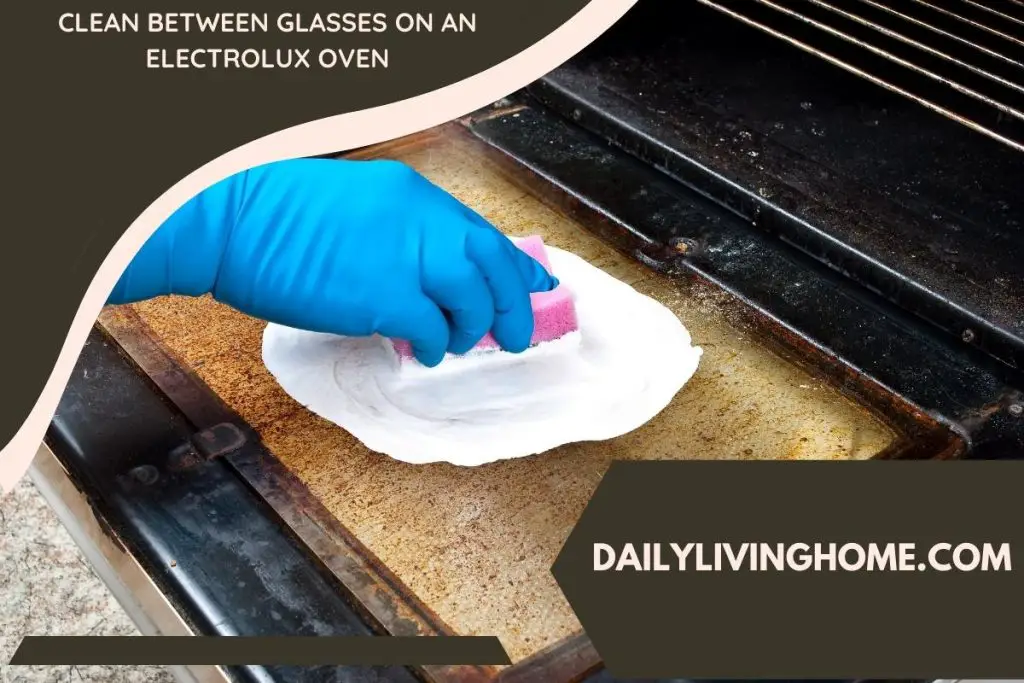 Clean Between Glasses On An Electrolux Oven