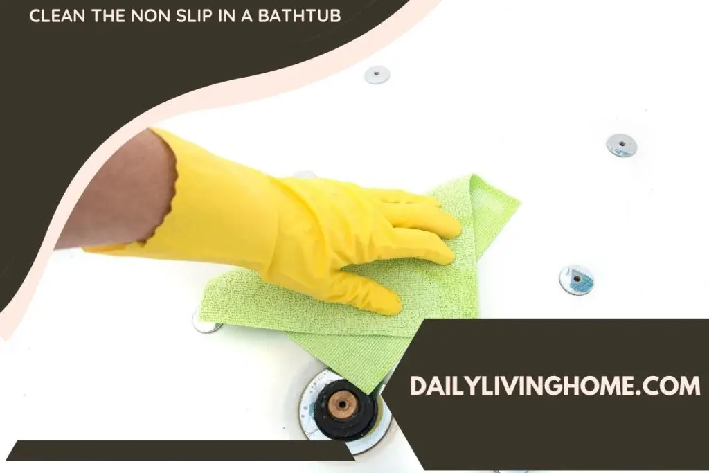 Clean The Non Slip In A Bathtub