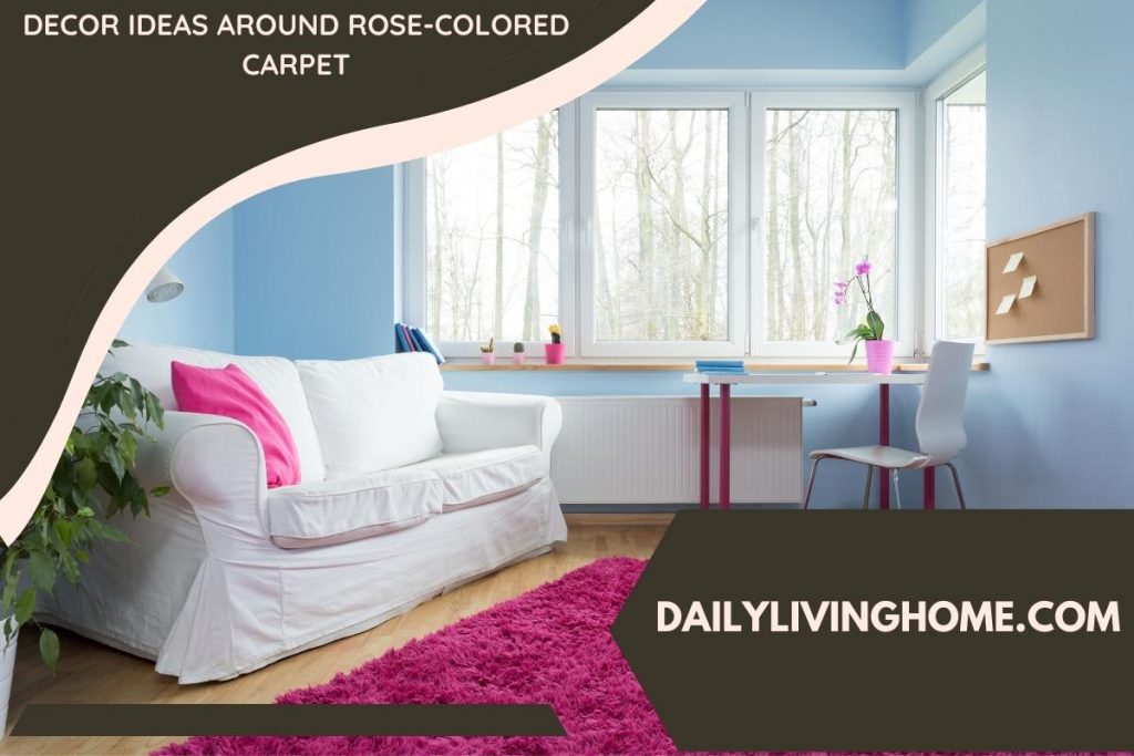 Decor Ideas Around Rose-Colored Carpet