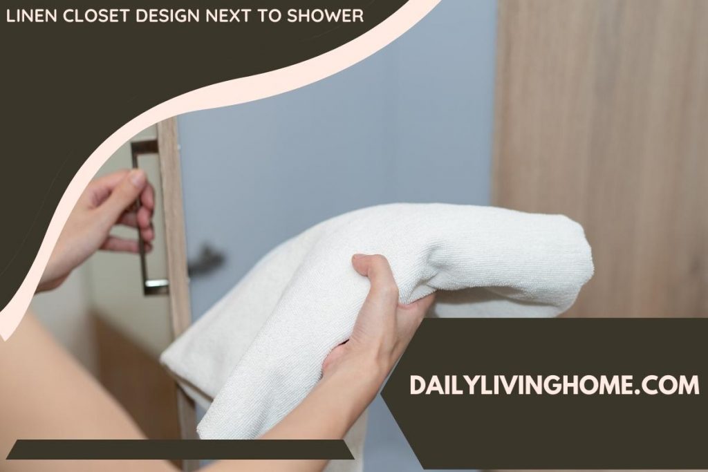 Linen Closet Design Next To Shower