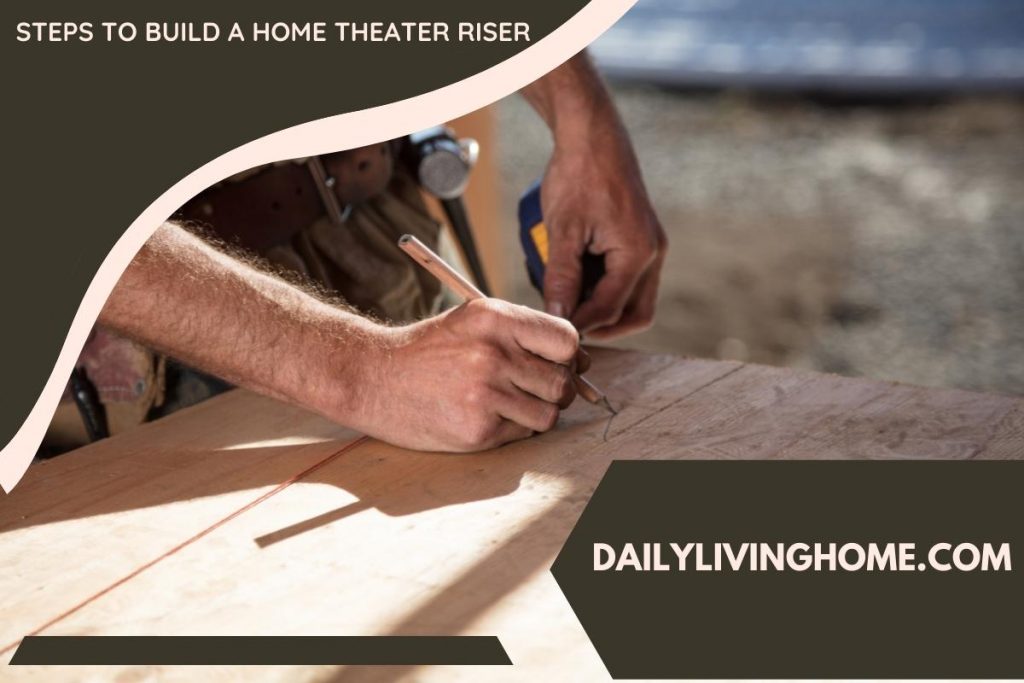 Steps To Build A Home Theater Riser