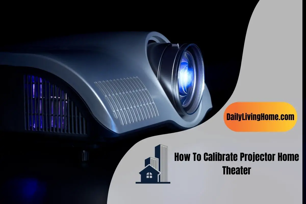 How To Calibrate Projector Home Theater