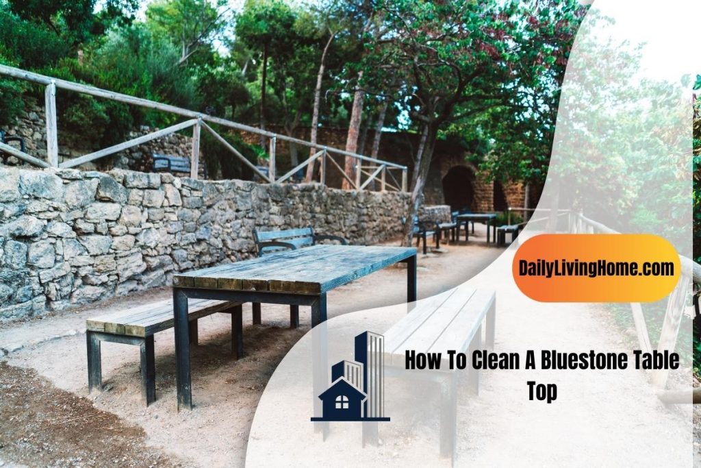 How To Clean A Bluestone Table Top?
