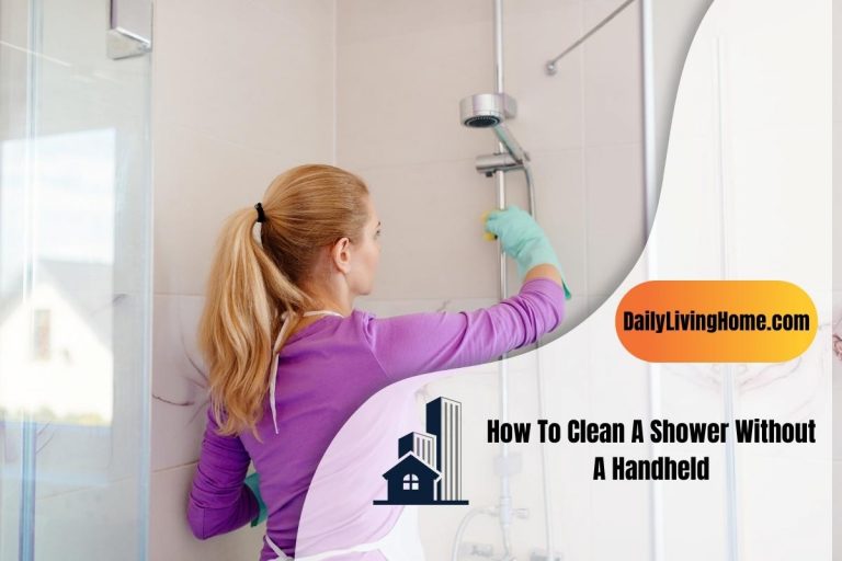 How To Clean A Shower Without A Handheld?