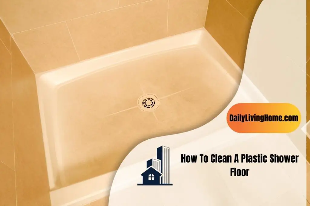 How To Get A Plastic Shower Floor Clean