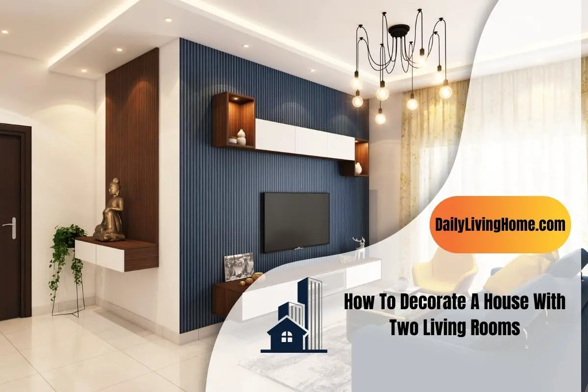How To Decorate A House With Two Living Rooms
