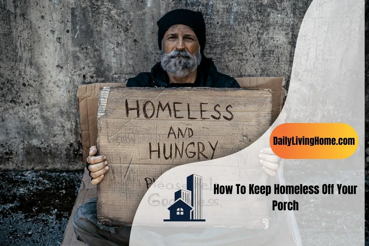 How To Keep Homeless Off Your Porch